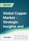 Global Copper Market - Strategic Insights and Forecasts (2026-2031) - Product Thumbnail Image