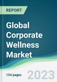 Global Corporate Wellness Market - Forecasts from 2023 to 2028- Product Image