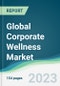 Global Corporate Wellness Market - Forecasts from 2023 to 2028 - Product Image