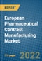 European Pharmaceutical Contract Manufacturing Market Forecast 2022-2028 - Product Image