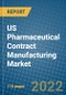 US Pharmaceutical Contract Manufacturing Market Research and Forecast 2022-2028 - Product Thumbnail Image