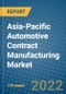 Asia-Pacific Automotive Contract Manufacturing Market Research and Forecast 2018-2023 - Product Thumbnail Image
