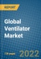Global Ventilator Market Research and Forecast, 2022-2028 - Product Image