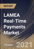 LAMEA Real-Time Payments Market By Component, By Payment Type, By Deployment Type, By End User, By Country, Industry Analysis and Forecast, 2020 - 2026- Product Image