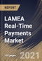 LAMEA Real-Time Payments Market By Component, By Payment Type, By Deployment Type, By End User, By Country, Industry Analysis and Forecast, 2020 - 2026 - Product Thumbnail Image