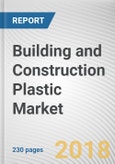 Building and Construction Plastic Market by Type and Application: Global Opportunity Analysis and Industry Forecast, 2018 - 2025- Product Image