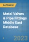Metal Valves & Pipe Fittings Middle East Database - Product Image