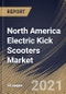 North America Electric Kick Scooters Market By Battery (Lithium-Ion (Li-Ion), Sealed Lead Acid (SLA) and Nickel Metal Hydride (NiMH)), By Voltage (36V, Below 24V, 48V and Greater than 48V), By Country, Industry Analysis and Forecast, 2020 - 2026 - Product Thumbnail Image