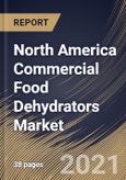 North America Commercial Food Dehydrators Market By Technology (Horizontal Airflow and Vertical Airflow), By Country, Industry Analysis and Forecast, 2020 - 2026- Product Image
