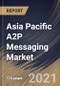 Asia Pacific A2P Messaging Market By Component, By Application, By Deployment Type, By End User, By Country, Industry Analysis and Forecast, 2020 - 2026 - Product Thumbnail Image
