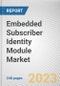 Embedded Subscriber Identity Module Market By Application, By Industry Vertical: Global Opportunity Analysis and Industry Forecast, 2023-2032 - Product Image