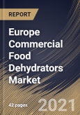 Europe Commercial Food Dehydrators Market By Technology (Horizontal Airflow and Vertical Airflow), By Country, Industry Analysis and Forecast, 2020 - 2026- Product Image