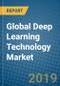 Global Deep Learning Technology Market 2019-2025 - Product Thumbnail Image
