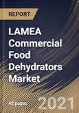 LAMEA Commercial Food Dehydrators Market By Technology (Horizontal Airflow and Vertical Airflow), By Country, Industry Analysis and Forecast, 2020 - 2026- Product Image