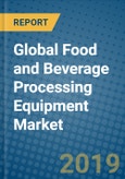 Global Food and Beverage Processing Equipment Market 2019-2025- Product Image