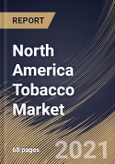 North America Tobacco Market By Product (Cigarettes, Cigar & Cigarillos, Next Generation Products, Water Pipes, Smokeless Tobacco and Other Products), By Country, Industry Analysis and Forecast, 2020 - 2026- Product Image