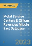Metal Service Centers & Offices Revenues Middle East Database- Product Image