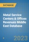Metal Service Centers & Offices Revenues Middle East Database - Product Image