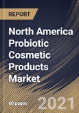 North America Probiotic Cosmetic Products Market By Distribution Channel (Hypermarket & Supermarket, Pharmacy & Drug Store, E-commerce and other Distribution Channels), By Product (Skin care and Hair Care), By Country, Industry Analysis and Forecast, 2020 - 2026- Product Image