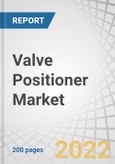 Valve Positioner Market by Type (Digital, Pneumatic, Electro-pneumatic), Actuation (Single-acting, Double-acting), Industry (Oil & Gas, Energy & Power, Water & Wastewater Treatment, Chemical) and Region - Global Forecast to 2027- Product Image