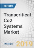 Transcritical Co2 Systems Market by Function (Refrigeration, Heating, Air Conditioning), Application (Supermarkets And Convenience Stores, Heat Pumps, Food Processing & Storage Facilities, Ice Skating Rinks), and Region - Global Forecast to 2023- Product Image