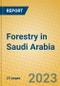 Forestry in Saudi Arabia - Product Image