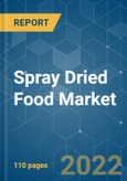 Spray Dried Food Market - Growth, Trends, COVID-19 Impact, and Forecasts (2022 - 2027)- Product Image