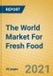 The World Market For Fresh Food - Product Thumbnail Image