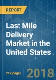 Last Mile Delivery Market in the United States - Segmented by Service Type - Growth, Trends, and Forecast (2018 - 2023)- Product Image