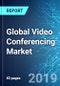 Global Video Conferencing Market with Focus on VCaaS and Huddle Room Market: Size, Trends and Forecasts (2019-2023) - Product Thumbnail Image