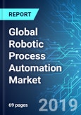 Global Robotic Process Automation (RPA) Market: Size, Trends & Forecasts (2019-2023)- Product Image
