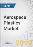 Aerospace Plastics Market by Polymer Type, Aircraft Type, Application, and Region - Global Forecast to 2023- Product Image