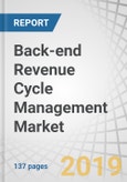 Back-end Revenue Cycle Management Market by Product and Services (Claim Processing, Denial Management, Payment Integrity), Delivery Mode (On-Premise, Cloud Based), End-User (Payer, Provider), and Region - Global Forecast to 2023- Product Image