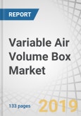 Variable Air Volume Box Market by Type (Single-Duct VAV, Dual-Duct VAV, Induction VAV, Fan-Powered VAV (Series Powered, Parallel Powered)), Application (Residential Building, Industrial Building, Commercial Building), and Region - Global Forecast to 2024- Product Image