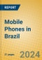 Mobile Phones in Brazil - Product Image