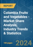 Colombia Fruits and Vegetables - Market Share Analysis, Industry Trends & Statistics, Growth Forecasts 2019 - 2029- Product Image