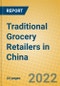 Traditional Grocery Retailers in China - Product Image