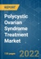 Polycystic Ovarian Syndrome Treatment Market - Growth, Trends, COVID-19 Impact, and Forecasts (2022 - 2027) - Product Image