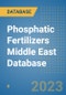 Phosphatic Fertilizers Middle East Database - Product Image