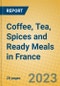 Coffee, Tea, Spices and Ready Meals in France - Product Image
