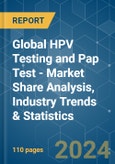 Global HPV Testing and Pap Test - Market Share Analysis, Industry Trends & Statistics, Growth Forecasts 2019 - 2029- Product Image