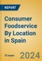 Consumer Foodservice By Location in Spain - Product Image