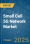 Small Cell 5G Network Market - Growth, Trends, COVID-19 Impact, and Forecasts (2021 - 2026) - Product Thumbnail Image