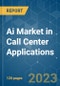 AI Market in Call Center Applications - Growth, Trends, COVID-19 Impact, and Forecasts (2023-2028) - Product Thumbnail Image