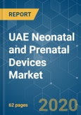 UAE Neonatal and Prenatal Devices Market - Growth, Trends, and Forecasts (2020-2025)- Product Image