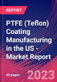 PTFE (Teflon) Coating Manufacturing in the US - Industry Market Research Report- Product Image