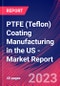 PTFE (Teflon) Coating Manufacturing in the US - Industry Market Research Report - Product Image