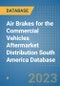 Air Brakes for the Commercial Vehicles Aftermarket Distribution South America Database - Product Thumbnail Image