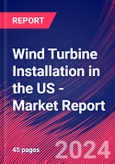 Wind Turbine Installation in the US - Industry Market Research Report- Product Image