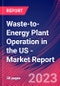Waste-to-Energy Plant Operation in the US - Industry Market Research Report - Product Thumbnail Image